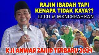 K.H Anwar Zahid Terbaru 2024 Lucu Dan Mencerahkan ~ Rajin Ibadah Tapi Kenapa Tidak Kaya??