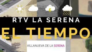 RTV La Serena #ElTiempo en Villanueva de la Serena