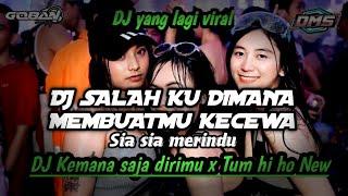 DJ YANG LAGI VIRAL ‼️ SALAHKU DIMANA MEMBUATMU KECEWA ‼️ DJ KEMANA SAJA DIRIMU NEW