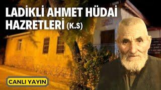 Ladikli Ahmet Ağa (k.s) Hazretleri - Canlı Yayın | Kerim Tunç