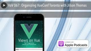 VoV 067: Organizing VueConf Toronto with Jilson Thomas