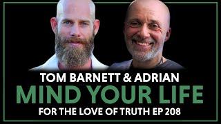 Ep.208 | Conversations with Tom Barnett - 3 : Mind your life