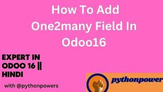 41 How To Add One2many Field In Odoo16 In Hindi || Relation In Fields In Odoo16