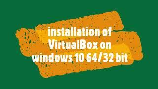 VirtualBox installation on windows 10 (64/32) bit