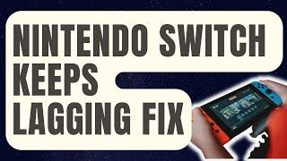 How To Fix Nintendo Switch Keeps Lagging [Updated 2024]