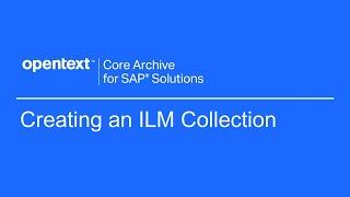 Creating an ILM Collection | OpenText Core Archive for SAP Solutions