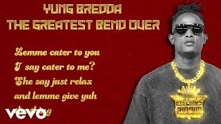 Yung Bredda - The Greatest Bend Over (Official Lyric Video)