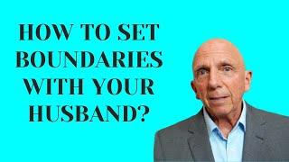 How to Set Boundaries with Your Husband | Paul Friedman