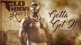 Flo Rida - Gotta Get It (Dancer) [Official Audio]