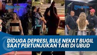 VIRAL Aksi Bule Bugil saat Pertunjukan Tari Bali di Ubud, Diduga Gangguan Jiwa Karena Kehabisan Uang