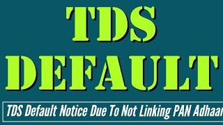 TDS Default Notice Due To Not Linking PAN Adhaar l by Suman education hub english l Accounting best