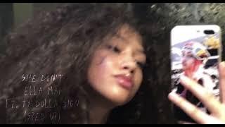 She Don’t - Ella Mai ft. Ty Dolla $ign (sped up)