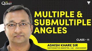 Multiple & Submultiple Angles | Class 11 Maths | Trigonometric Ratios & Identities |Ashish Khare Sir