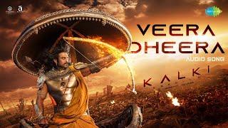 Veera Dheera - Audio | Kalki 2898 AD | Prabhas | Amitabh | Deepika | Kamal | Santhosh Narayanan