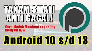 Tutorial Anti Gagal Cara Mudah Membuat `super.img` menjadi R/W di Android 10 s/d 13