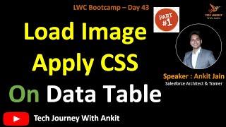 LWC Bootcamp Day 43 | Part 1 - Lightning Data Table : Display Image and Custom CSS  #lwc #salesforce