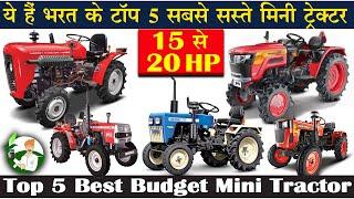 Top 5 Best Budget Mini Tractor (Range Between 15 to 20 HP) Price & Review By Kisan Khabri