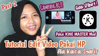 TUTORIAL EDIT VIDEO PAKAI HP ALA KAIFA SYARIF Part 2 | di Aplikasi Kine Master