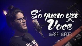 Só Quero Ver Você + There is Only One \\ Gabriel Guedes