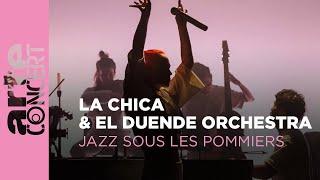 La Chica & El Duende Orchestra - Jazz Sous les Pommiers - ARTE Concert