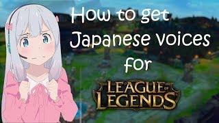 How to get Japanese voices in League of Legends! (All Servers)