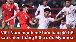 Việt Nam mạnh mẽ hơn bao giờ hết sau chiến thắng 5-0 trước Myanmar | AFF Cup 2024