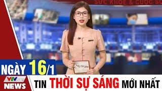 BẢN TIN SÁNG ngày 16/1 - Tin tức thời sự mới nhất hôm nay | VTVcab Tin tức