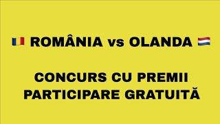 CONCURS pe ROMÂNIA - OLANDA la EURO 2024