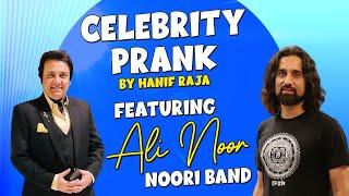 Celebrity Prank: Ali Noor of Noori Band | Hanif Raja