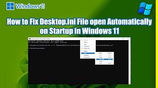 How to Fix Desktop.ini File open Automatically on Startup in Windows 11