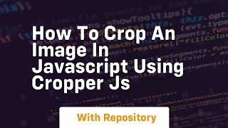 how to crop an image in javascript using cropper js