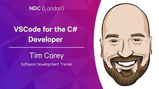 VSCode for the C# Developer - Tim Corey - NDC London 2023