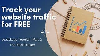 LeadsLeap Beginners Tutorial - Part 2 - The Real Tracker