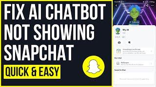 How to Fix My Ai Chatbot Not Showing on Snapchat