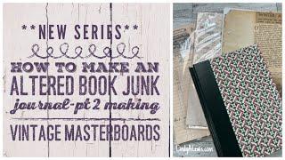 **New Series** How to Make an Altered Book Junk Journal-Pt 2 Making Vintage Masterboards