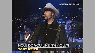 Toby Keith ~ How Do You Like Me Now?! (Austin City Limits) 2001