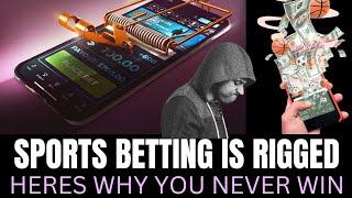 Sports Betting Is Rigged  Here's Why You Never Win 