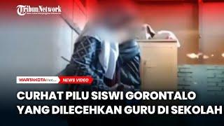 Curhat Pilu Siswi Gorontalo yang Dilecehkan Guru di Sekolah, Ini Kata Polisi