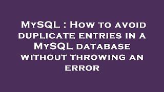 MySQL : How to avoid duplicate entries in a MySQL database without throwing an error