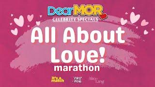 Dear MOR Marathon: "All About Love" (Celebrity Specials)