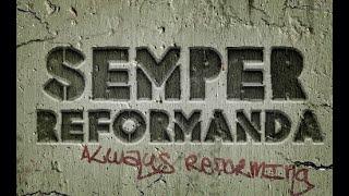 October 31, 2021 - "Ecclesia Semper Reformanda" (The Church Always Reforming)