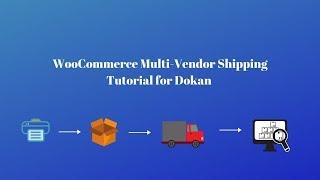 Tutorial - WooCommerce Multi Vendor Multi Carrier Shipping With Dokan