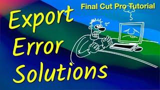 Solve Final Cut Pro Export Errors Once and for All