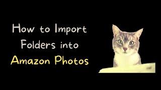 How to Import Pictures into Amazon Photos