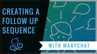 Building A Follow Up Sequence With Manychat