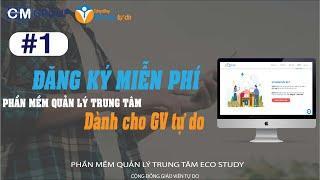 #1. Hướng dẫn đăng ký phần mềm quản lý trung tâm và lớp học Eco miễn phí dành cho giáo viên tự do