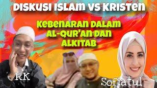 DISKUSI ISLAM VS KRISTEN (Kebenaran Didalam Al-Qur'an dan Alkitab)