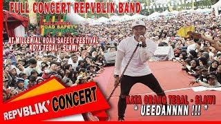 REPVBLIK FULL CONCERT  AT MILLENIAL ROAD SAFETY FESTIVAL  KOTA TEGAL - SLAWI..EUDANNN POLLL