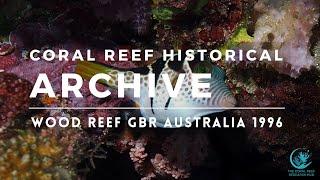 Coral Reefs in Australia: GBR Wood Reef 1996 Historical Archive Bruce Carlson