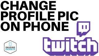 Change Your Twitch Profile Picture on Your Phone - Twitch Mobile App Tutorial